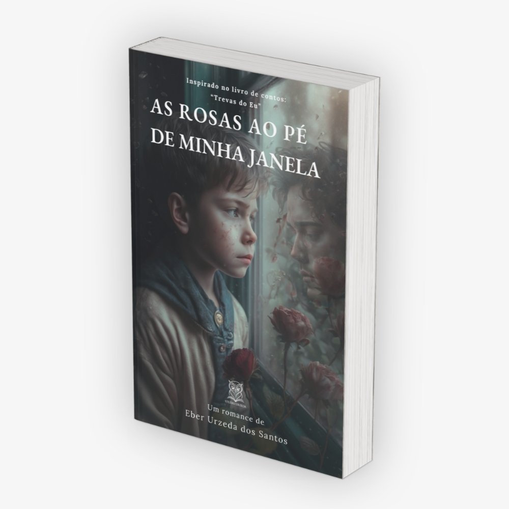 As rosas ao pé de minha janela - Eber Urzeda dos Santos